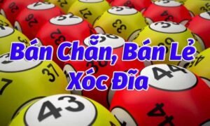 Bán chẵn bán lẻ xóc đĩa là gì?